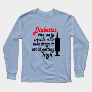 Diabetic - Avoid Getting High Long Sleeve T-Shirt